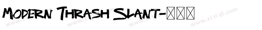 Modern Thrash Slant字体转换 Modern Thrash Slant字体转换